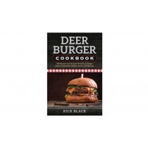 Deer Burger Cookbook by Rick Black